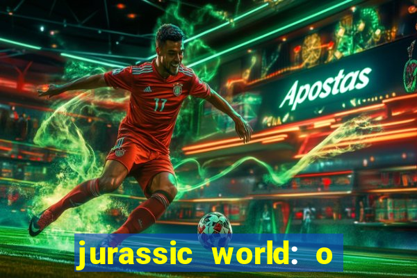 jurassic world: o mundo dos dinossauros filme completo dublado youtube